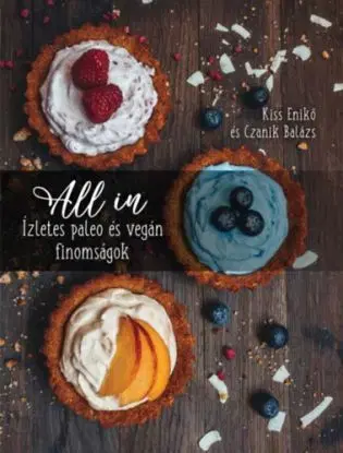 All In - Ízletes paleo és vegán finomságok - Balázs Czanik