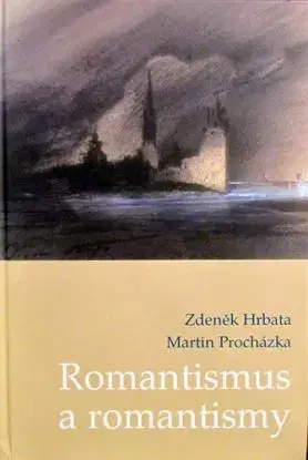 Romantismus a romantismy - Zdeněk Hrbata