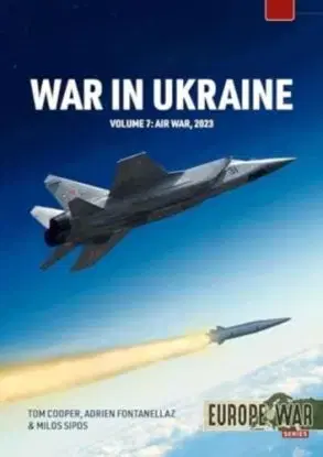 War in Ukraine Volume 7 - Adrien Fontanellaz, Tom Cooper, Milos Sipos
