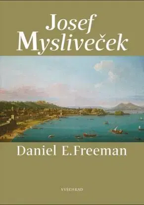 Josef Mysliveček - Život a dílo - Daniel Freeman