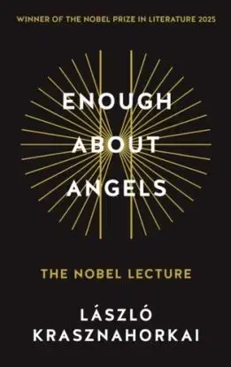 Enough About Angels - László Krasznahorkai