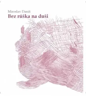 Bez rúška na duši - Miroslav Daniš