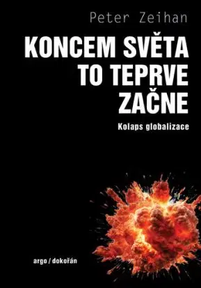 Koncem světa to teprve začne - Kolaps globalizace - Peter Zeihan