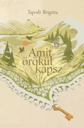 Amit örökül kapsz - Brigitta Tapodi