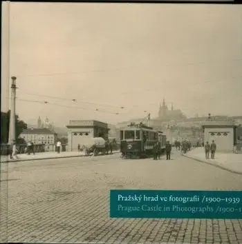 Pražský hrad ve fotografii/1900-1939 - Zdeněk Pousta, Pavel Scheufler, Michal Šula