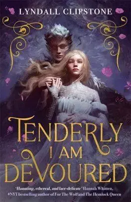 Tenderly I am Devoured - Lyndall Clipstone