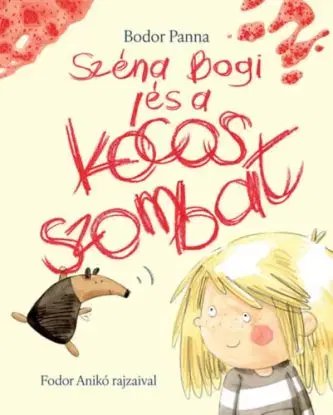 Széna Bogi és a kócos szombat - Bodor Panna