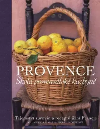 Provence. Škola provensálské kuchyně - Gui Gedda, Marie-Pierre Moine