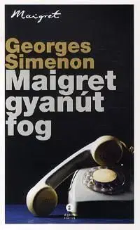Maigret gyanút fog - Georges Simenon