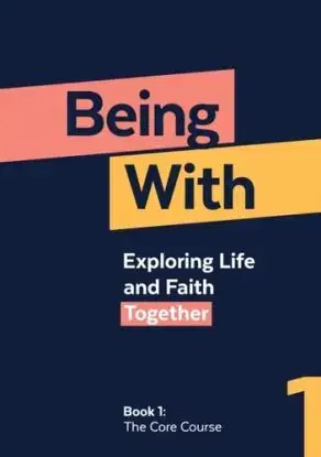 Being With Book 1 The Core Course - Samuel Wells