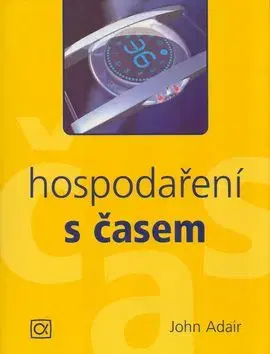 Hospodaření s časem - John Adair