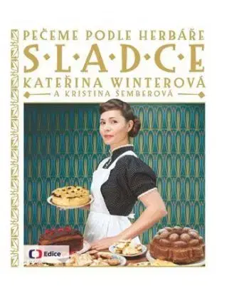 Vaříme podle Herbáře 7: Sladce - Pečeme podle Herbáře - Kateřina Winterová