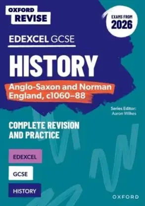 Oxford Revise: GCSE Edexcel History: Anglo-Saxon and Norman England, c1060-88 Complete Revision and Practice (Exams from 2026) - Aaron Wilkes