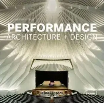 Masterpieces: Performance Architecture + Design - Chris van Uffelen