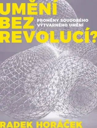 Umění bez revolucí? 2. vydání - Radek Horáček