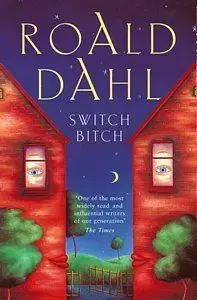 Switch Bitch - Roald Dahl