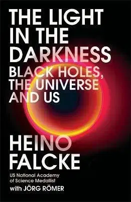 Light in the Darkness - Heino Falcke, Joerg Roemer