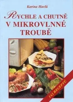 Rychle a chutně v mikrovlnné troubě - Karina Havlů