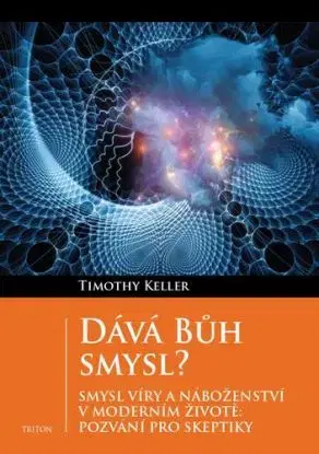 Dává Bůh smysl? - Timothy Keller