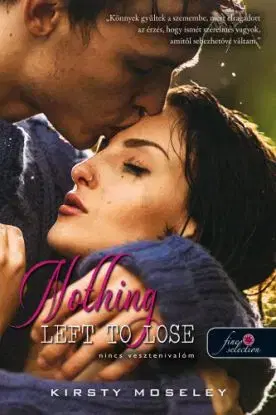 Szívek testőre 1: Nothing Left to Lose – Nincs vesztenivalóm - Kirsty Moseley