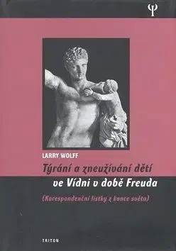 Týrání a zneužívání dětí ve Vídni v době Freuda - Wollf Larry