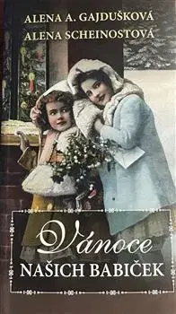 Vánoce našich babiček - Alena Scheinostová