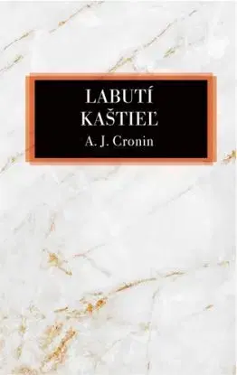 Labutí kaštieľ - Archibald Joseph Cronin, Elena Chmelová