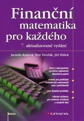Finanční matematika pro každého 7. aktualizované vydání - Petr Dvořák, Jiří Málek, Jarmila Radová