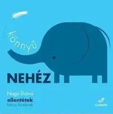 Könnyű, nehéz - Ellentétek - Diána Nagy