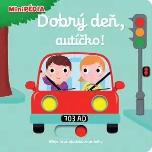 MiniPÉDIA – Dobrý deň, autíčko! - Nathalie Choux