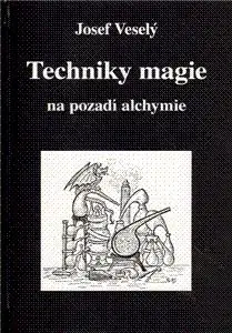 Techniky magie na pozadí alchymie - Josef Veselý