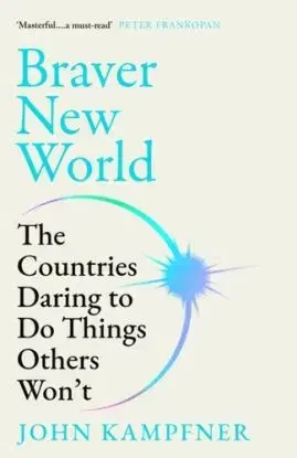 Braver New World - John Kampfner