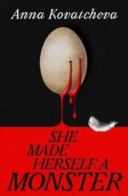 She Made Herself A Monster - Anna Kovatcheva
