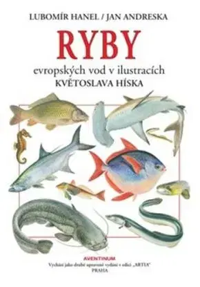 Ryby evropských vod v ilustracích Květoslava Híska, 2. vydání - Jan Andreska, Lubomír Hanel