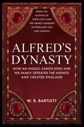 Alfred's Dynasty - W. B. Bartlett