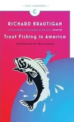 Trout Fishing in America - Richard Brautigan