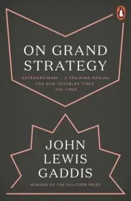 On Grand Strategy - John Lewis Gaddis
