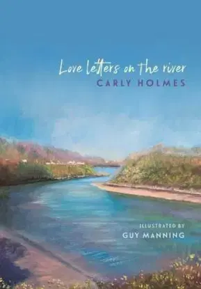 Love Letters on the River - Carly Holmes
