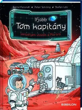 Ifjabb Tom kapitány 5.- Veszélyes utazás a Marsra - Bernd Flessner