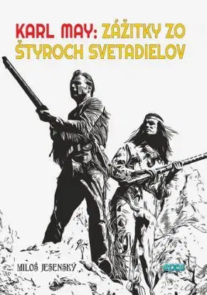 Karl May: Zážitky zo štyroch svetadielov - Karl May, Miloš Jesenský