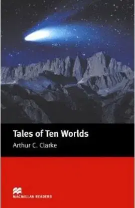 Tales Of Ten Worlds (Macmillan Readers) - Arthur C. Clarke