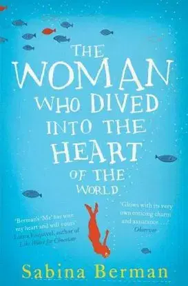 The Woman Who Dived into the Heart of the World - Sabina Bermanová