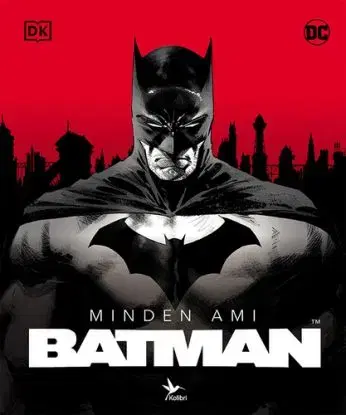 Minden, ami Batman - Matthew K. Manning, Daniel Wallace, László Sepsi