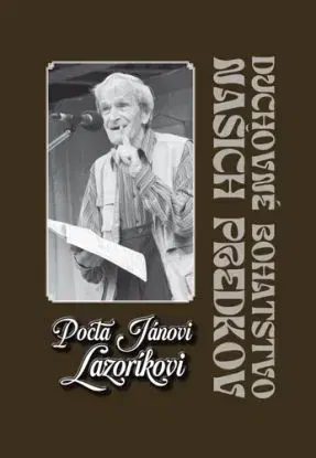 Pocta Jánovi Lazoríkovi - Duchovné dedičstvo našich predkov - Nagyová Anna