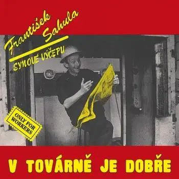 Sahula František - V továrně je dobře (Remastered 2022) CD - František Sahula