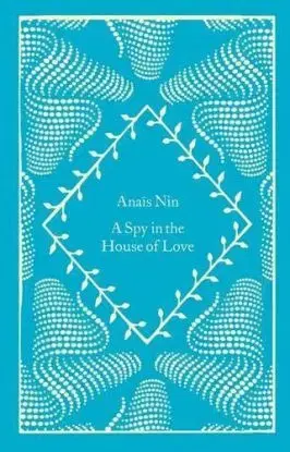 A Spy In The House Of Love - Anais Nin