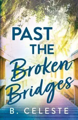 Past the Broken Bridges - B. Celeste