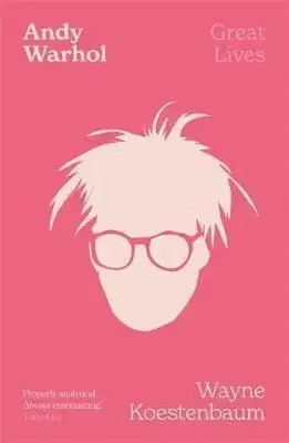 Andy Warhol - Wayne Koestenbaum