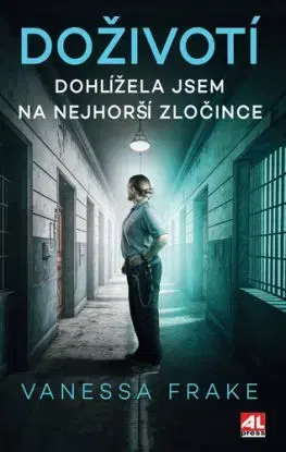 Doživotí: Dohlížela jsem na nejhorší zločince - Ruth Kelly, Vanessa Frake
