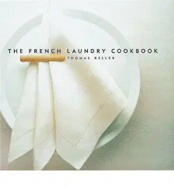 The French Laundry Cookbook - Thomas Keller